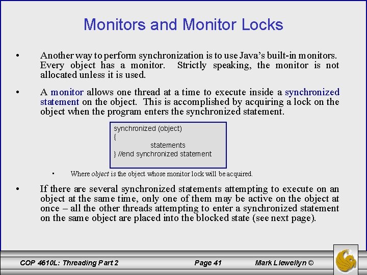 Monitors and Monitor Locks • Another way to perform synchronization is to use Java’s