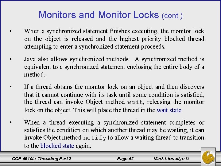 Monitors and Monitor Locks (cont. ) • When a synchronized statement finishes executing, the