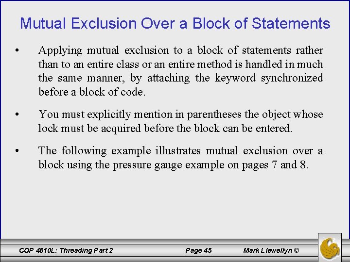 Mutual Exclusion Over a Block of Statements • Applying mutual exclusion to a block