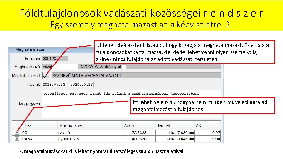 Földtulajdonosok vadászati közösségei r e n d s z e r Egy személy meghatalmazást