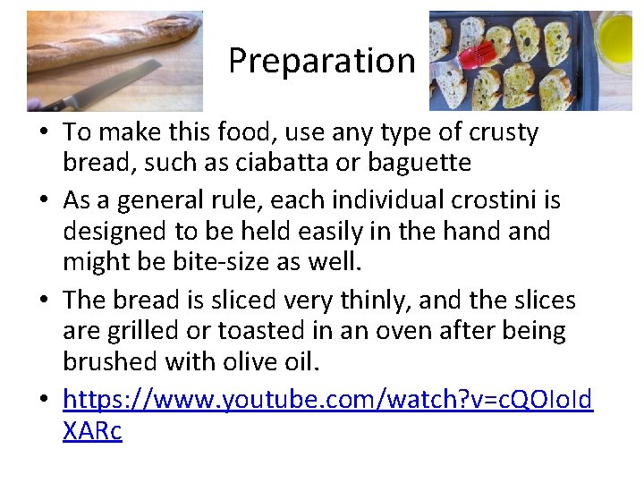 Preparation • To make this food, use any type of crusty bread, such as