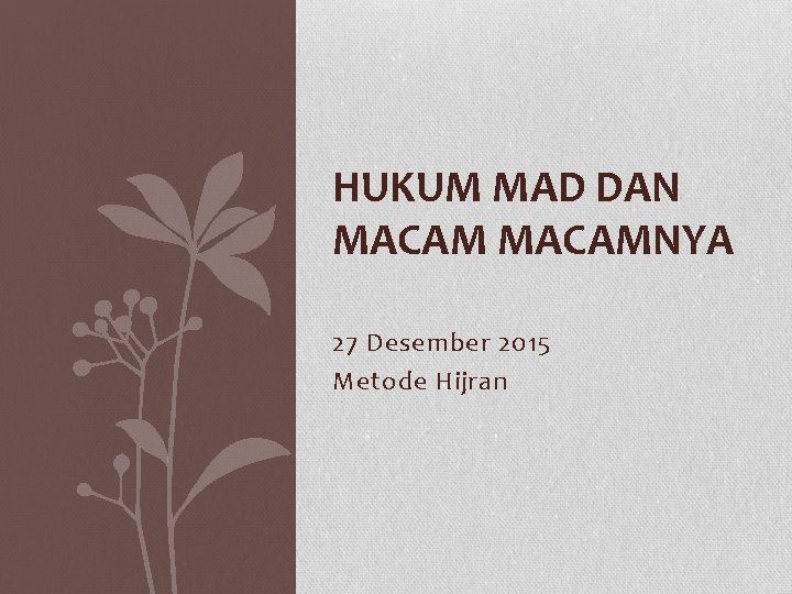 HUKUM MAD DAN MACAMNYA 27 Desember 2015 Metode Hijran 