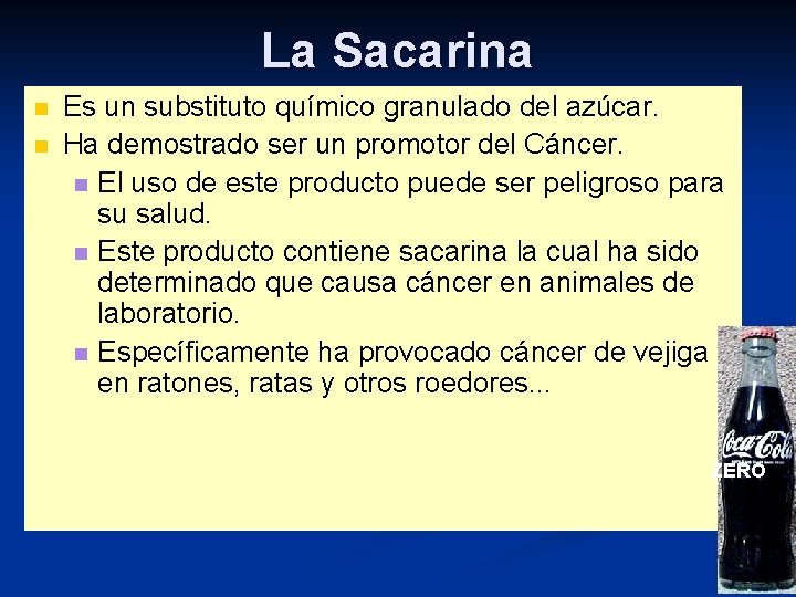 La Sacarina n n Es un substituto químico granulado del azúcar. Ha demostrado ser