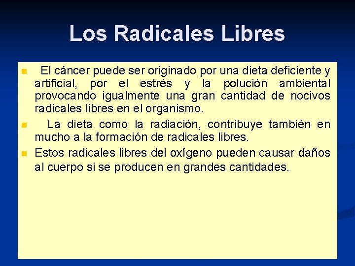 Los Radicales Libres n n n El cáncer puede ser originado por una dieta