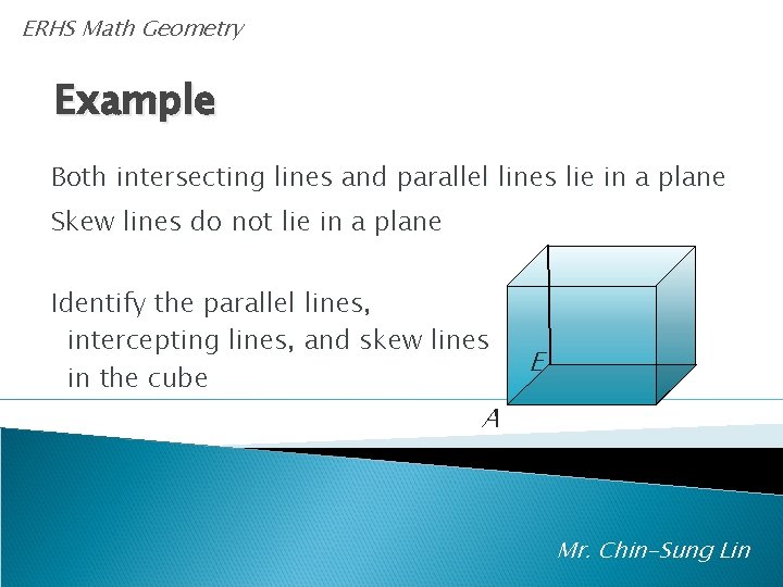 ERHS Math Geometry Example Both intersecting lines and parallel lines lie in a plane