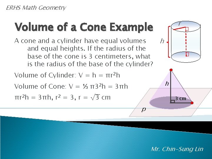 A ERHS Math Geometry Volume of a Cone Example r A cone and a