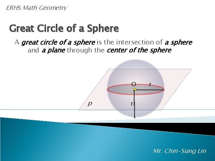 ERHS Math Geometry Great Circle of a Sphere A great circle of a sphere