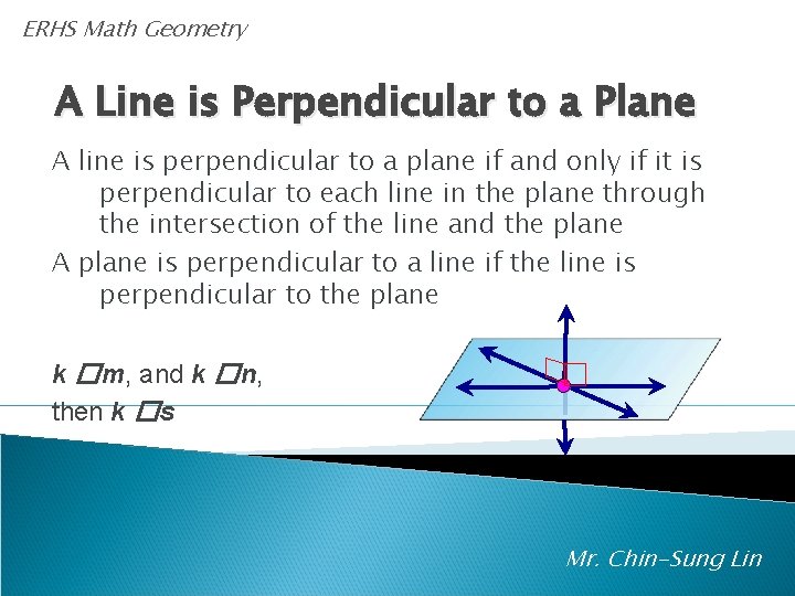 ERHS Math Geometry A Line is Perpendicular to a Plane A line is perpendicular