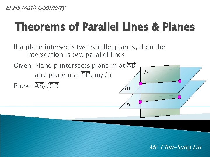 ERHS Math Geometry Theorems of Parallel Lines & Planes If a plane intersects two