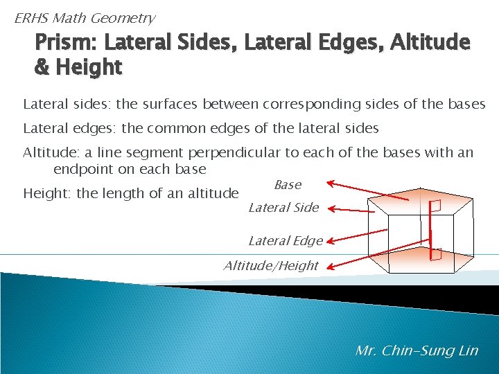 ERHS Math Geometry Prism: Lateral Sides, Lateral Edges, Altitude & Height Lateral sides: the