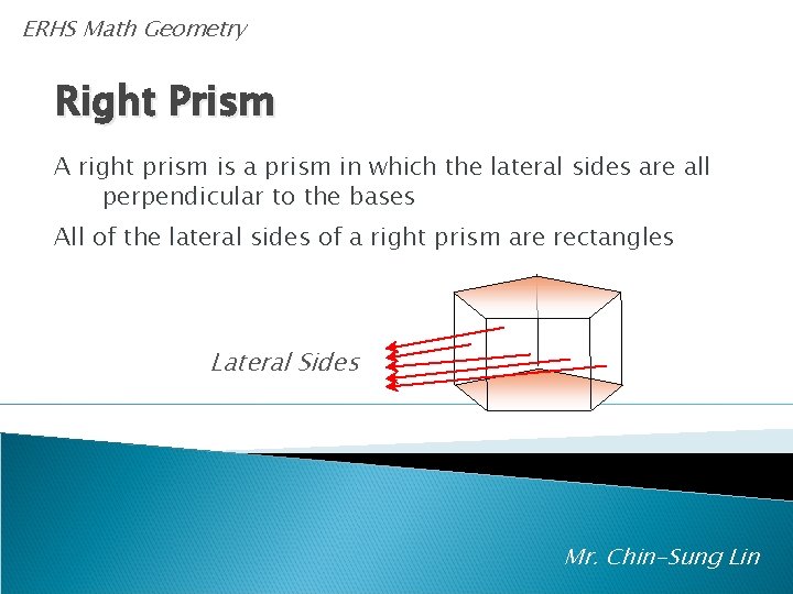 ERHS Math Geometry Right Prism A right prism is a prism in which the