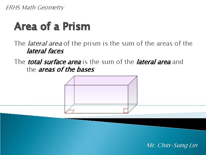 ERHS Math Geometry Area of a Prism The lateral area of the prism is