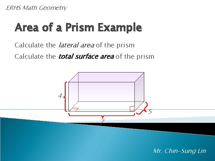 ERHS Math Geometry Area of a Prism Example Calculate the lateral area of the