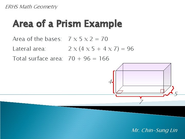 ERHS Math Geometry Area of a Prism Example Area of the bases: 7 x