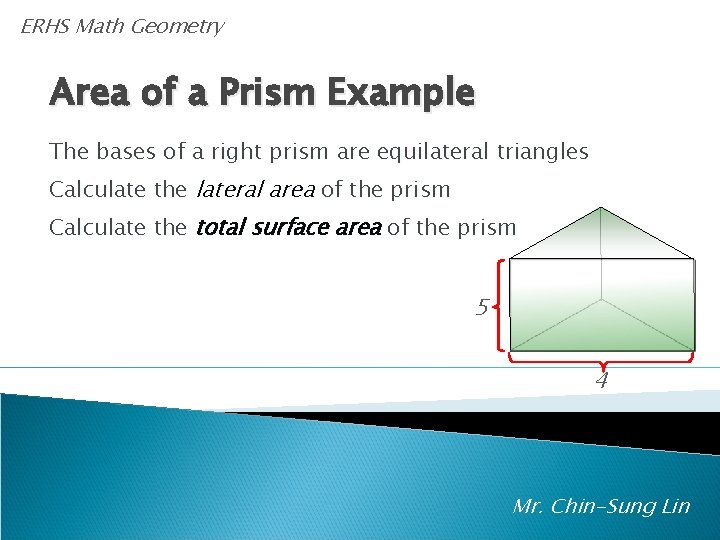 ERHS Math Geometry Area of a Prism Example The bases of a right prism