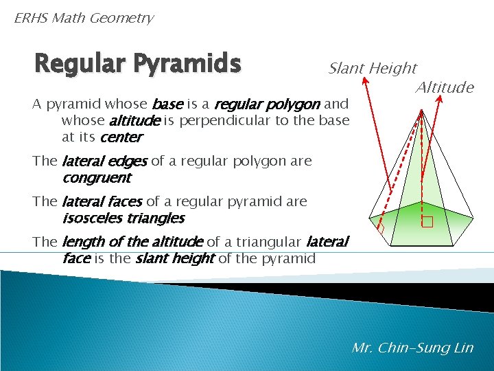 ERHS Math Geometry Regular Pyramids Slant Height Altitude A pyramid whose base is a
