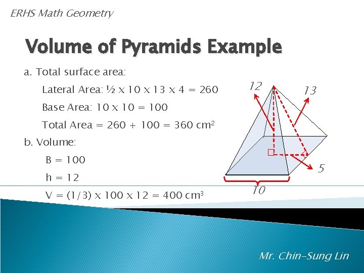 ERHS Math Geometry Volume of Pyramids Example a. Total surface area: Lateral Area: ½