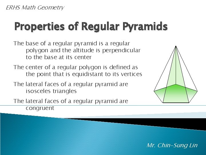 ERHS Math Geometry Properties of Regular Pyramids The base of a regular pyramid is
