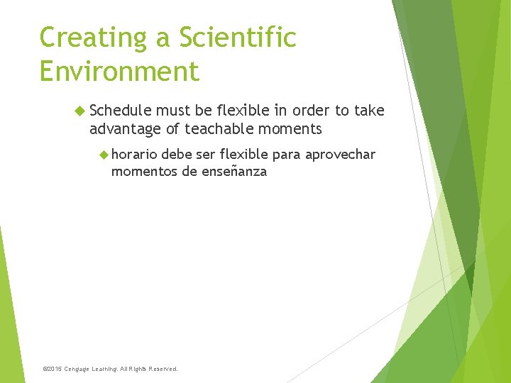 Creating a Scientific Environment Schedule must be flexible in order to take advantage of