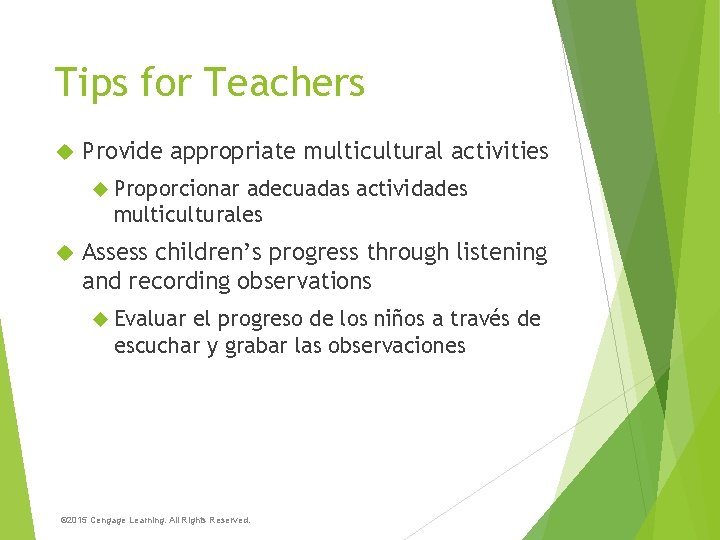 Tips for Teachers Provide appropriate multicultural activities Proporcionar adecuadas actividades multiculturales Assess children’s progress