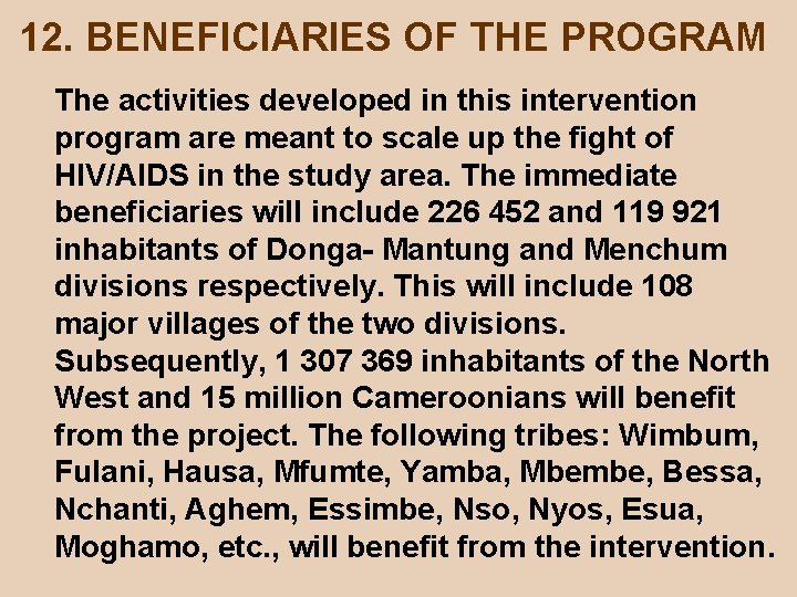 12. BENEFICIARIES OF THE PROGRAM The activities developed in this intervention program are meant