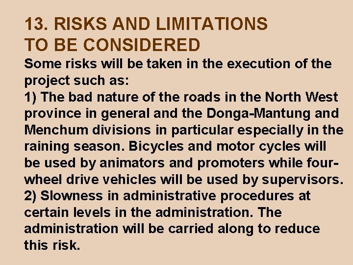 13. RISKS AND LIMITATIONS TO BE CONSIDERED Some risks will be taken in the