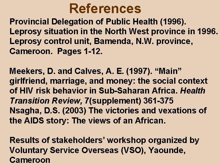 References Provincial Delegation of Public Health (1996). Leprosy situation in the North West province