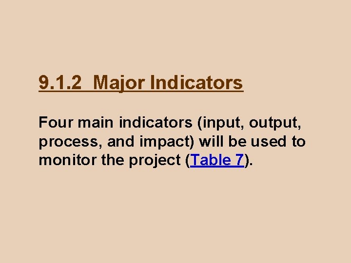 9. 1. 2 Major Indicators Four main indicators (input, output, process, and impact) will