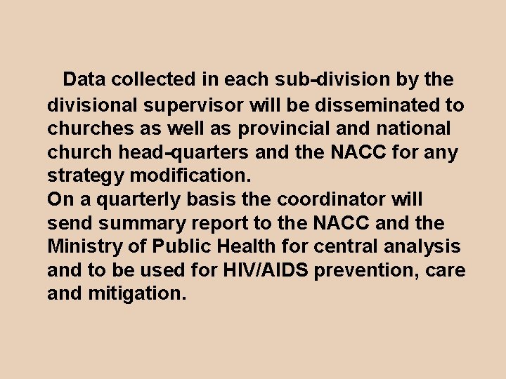 Data collected in each sub-division by the divisional supervisor will be disseminated to churches