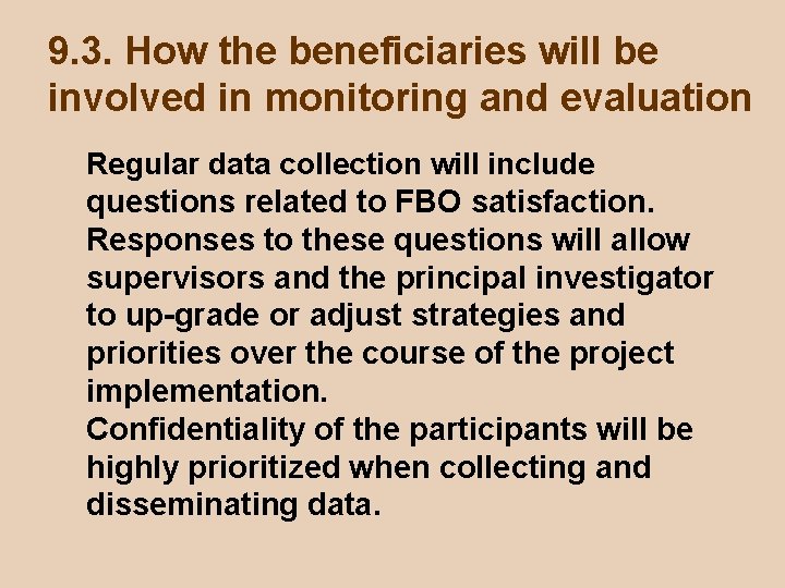 9. 3. How the beneficiaries will be involved in monitoring and evaluation Regular data