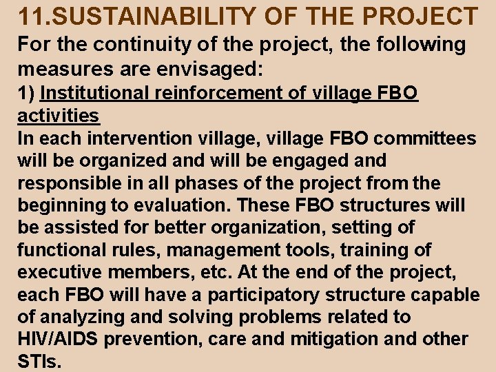 11. SUSTAINABILITY OF THE PROJECT For the continuity of the project, the following measures