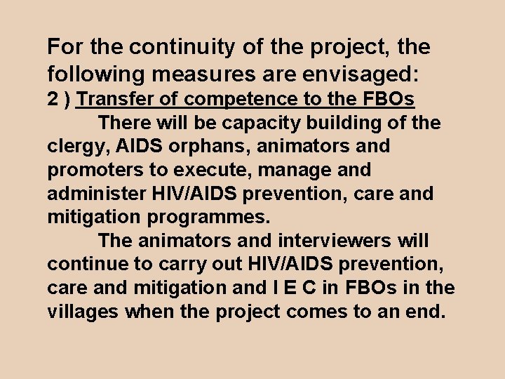 For the continuity of the project, the following measures are envisaged: 2 ) Transfer