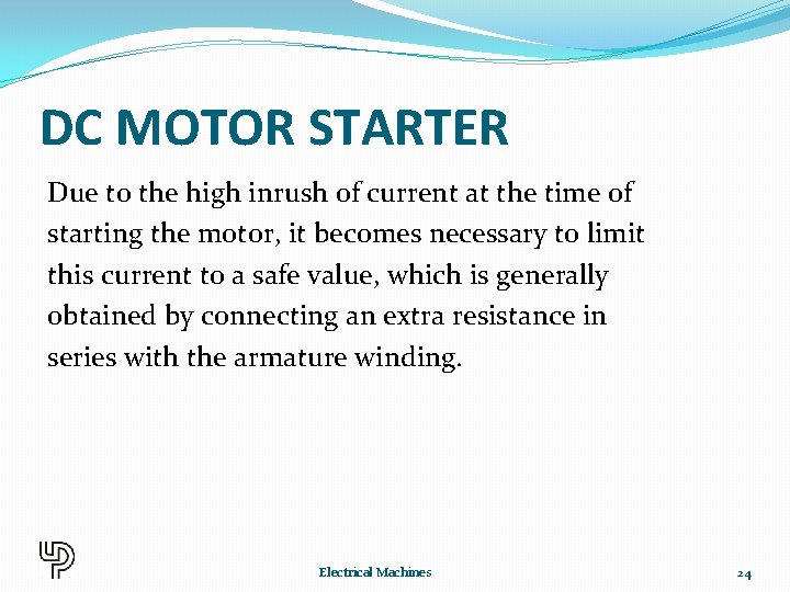 DC MOTOR STARTER Due to the high inrush of current at the time of