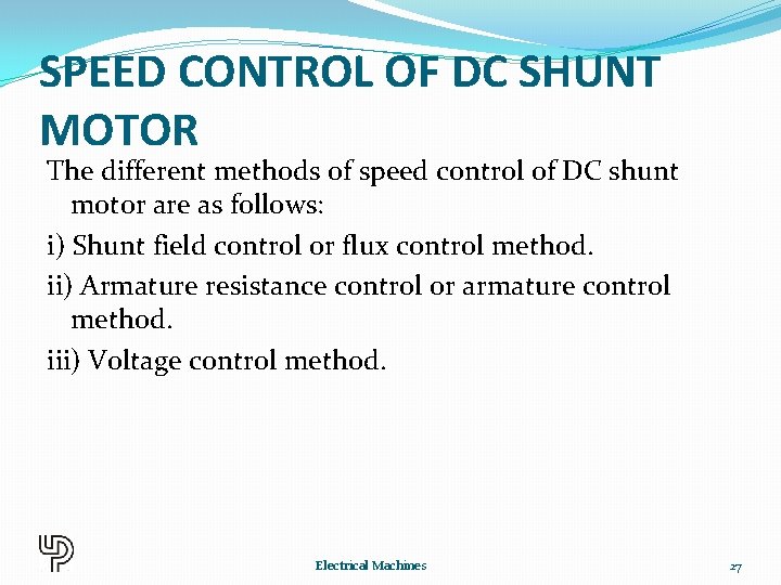 SPEED CONTROL OF DC SHUNT MOTOR The different methods of speed control of DC