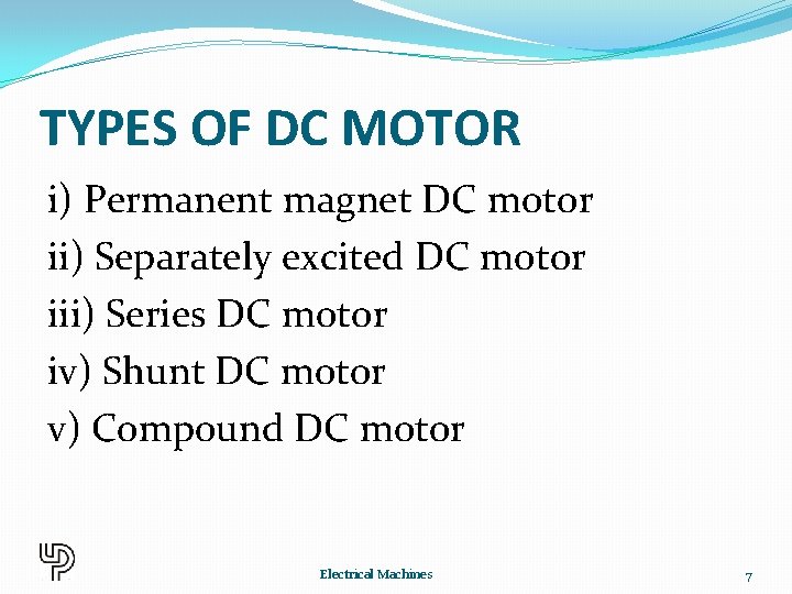 TYPES OF DC MOTOR i) Permanent magnet DC motor ii) Separately excited DC motor