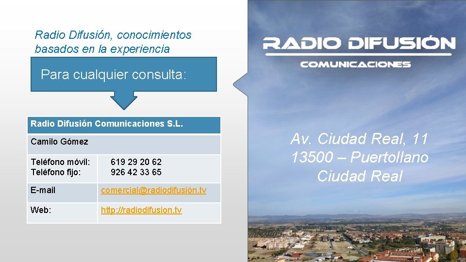 Radio Difusión, conocimientos basados en la experiencia Para cualquier consulta: Radio Difusión Comunicaciones S.