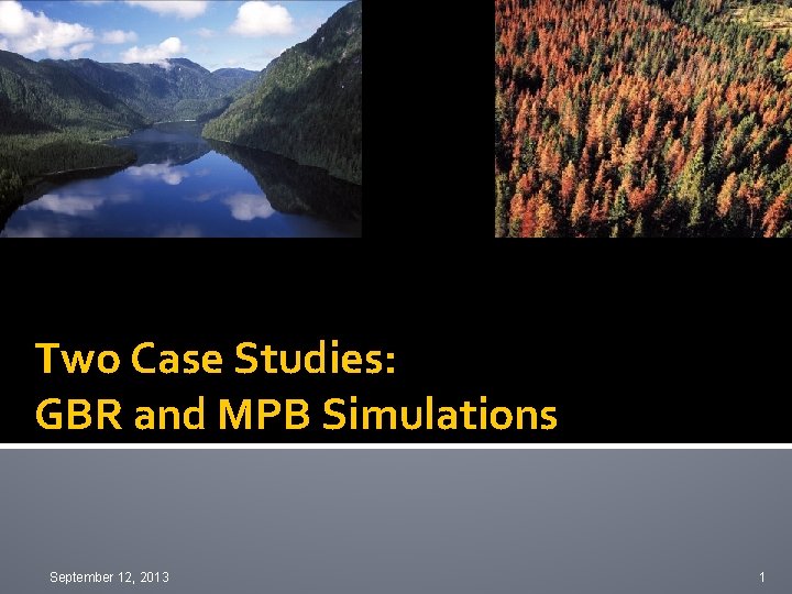 Two Case Studies: GBR and MPB Simulations September 12, 2013 1 