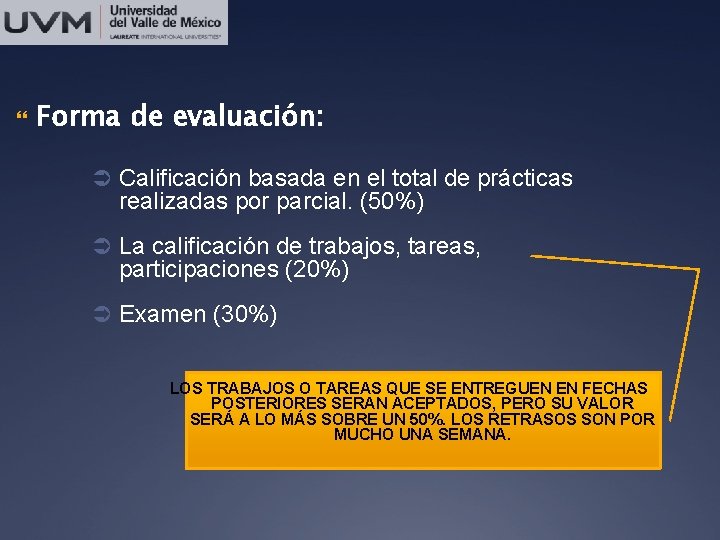  Forma de evaluación: Ü Calificación basada en el total de prácticas realizadas por