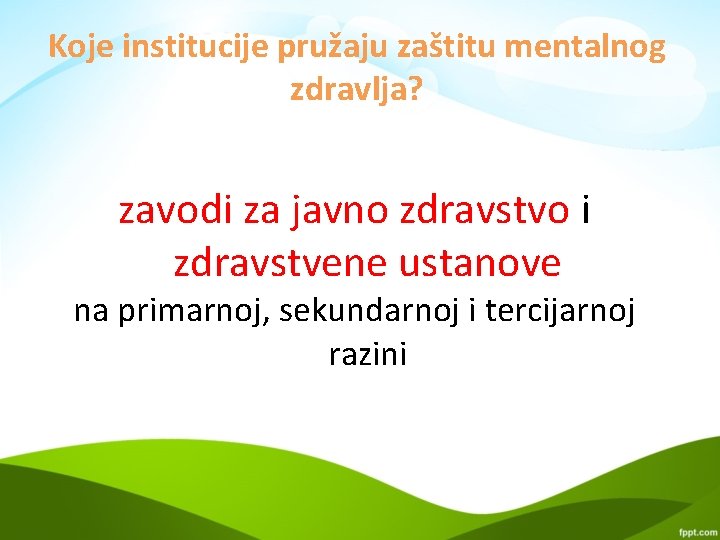 Koje institucije pružaju zaštitu mentalnog zdravlja? zavodi za javno zdravstvo i zdravstvene ustanove na