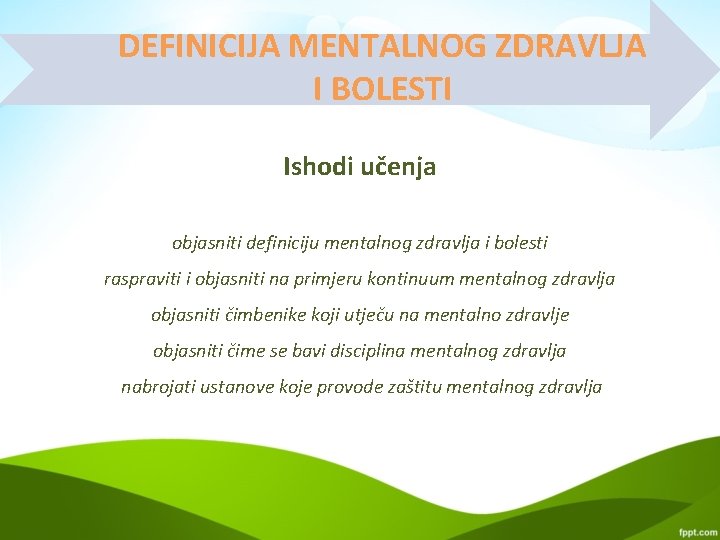 DEFINICIJA MENTALNOG ZDRAVLJA I BOLESTI Ishodi učenja objasniti definiciju mentalnog zdravlja i bolesti raspraviti