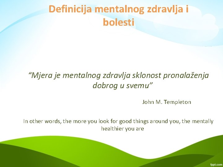 Definicija mentalnog zdravlja i bolesti “Mjera je mentalnog zdravlja sklonost pronalaženja dobrog u svemu”