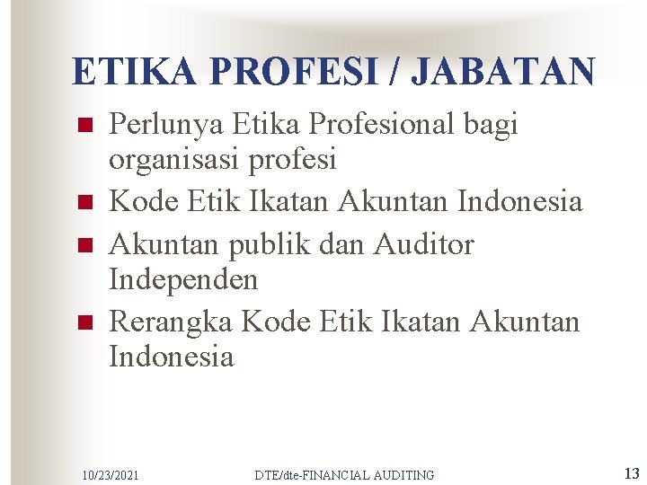 ETIKA PROFESI / JABATAN n n Perlunya Etika Profesional bagi organisasi profesi Kode Etik