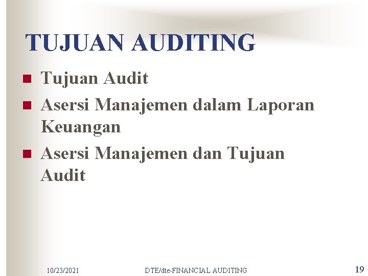 TUJUAN AUDITING n n n Tujuan Audit Asersi Manajemen dalam Laporan Keuangan Asersi Manajemen