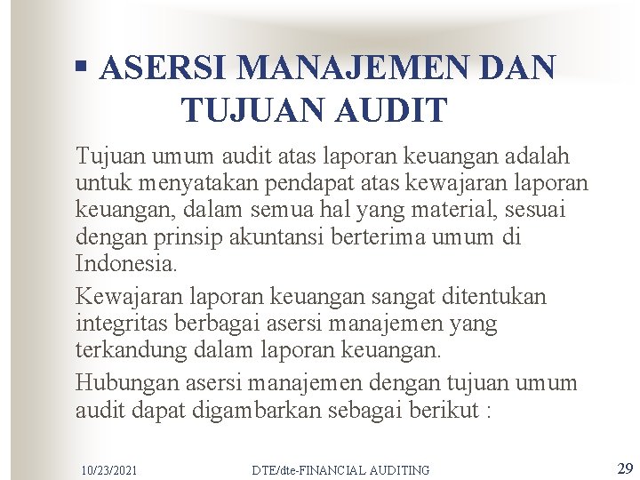 § ASERSI MANAJEMEN DAN TUJUAN AUDIT Tujuan umum audit atas laporan keuangan adalah untuk
