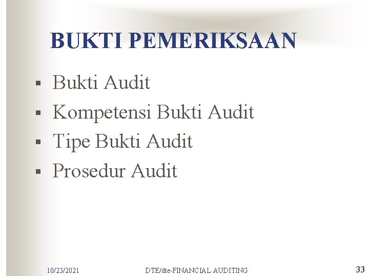 BUKTI PEMERIKSAAN § § Bukti Audit Kompetensi Bukti Audit Tipe Bukti Audit Prosedur Audit