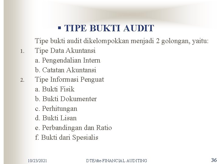 § TIPE BUKTI AUDIT 1. 2. Tipe bukti audit dikelompokkan menjadi 2 golongan, yaitu: