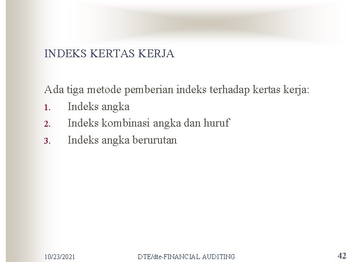 INDEKS KERTAS KERJA Ada tiga metode pemberian indeks terhadap kertas kerja: 1. Indeks angka