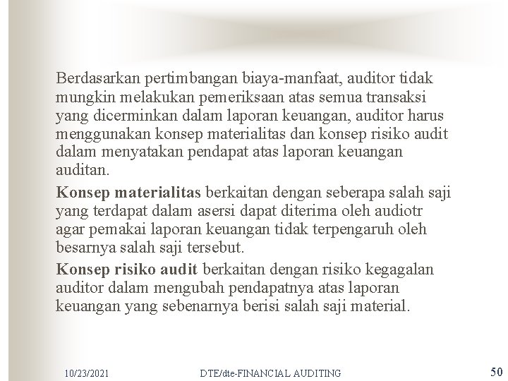 Berdasarkan pertimbangan biaya-manfaat, auditor tidak mungkin melakukan pemeriksaan atas semua transaksi yang dicerminkan dalam