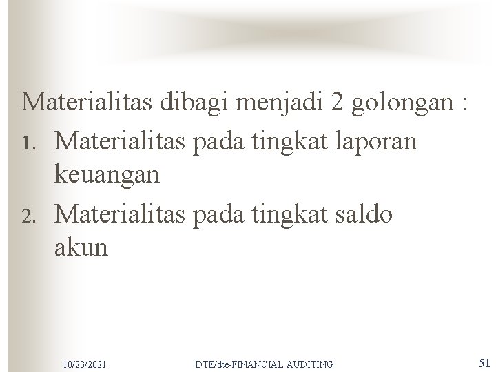 Materialitas dibagi menjadi 2 golongan : 1. Materialitas pada tingkat laporan keuangan 2. Materialitas