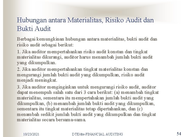 Hubungan antara Materialitas, Risiko Audit dan Bukti Audit Berbagai kemungkinan hubungan antara materialitas, bukti